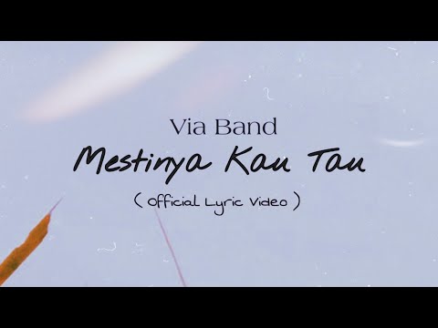 Mestinya Kau Tau - Via band ( Official Lyric Video ) || Original Music