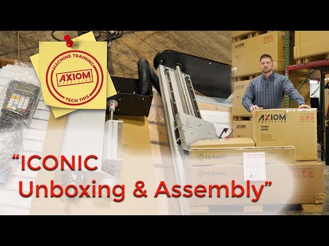 Axiom CNC Training & Tech Tips (ICONIC Unboxing & Assembly)