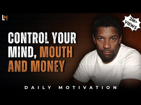 CONTROL YOUR MOUTH, MOOD, MONEY AND MIND | Motivational Speech Inspired by Denzel Washington