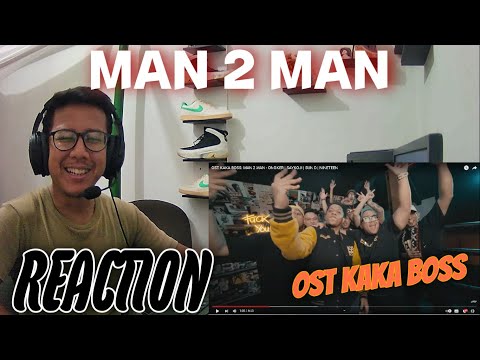 REACTION OST KAKA BOSS = MAN 2 MAN  - ONGKER | SAYKOJI | SUN D |NINETEEN