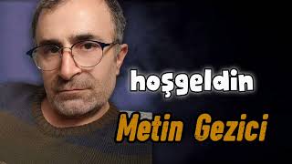 Thumbnail - Metin Gezici| hoşgeldin