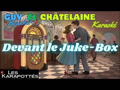 Guy Boucher et Châtelaine - Devant le Juke-Box (Karaoké)