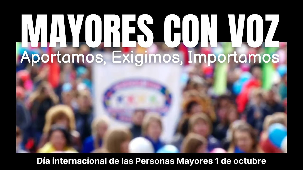 Mayores con Voz: Aportamos, Exigimos, Importamos