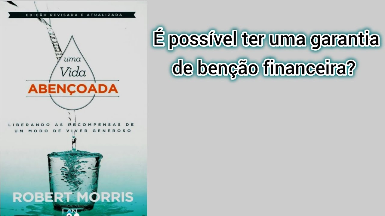 UMA VIDA ABENÇOADA - ROBERT MORRIS (Resumo do livro)