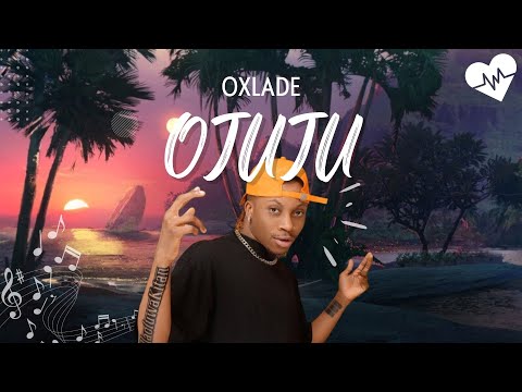 Oxlade - Ojuju (Lyrics) | Songish