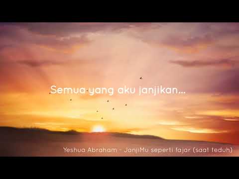 Yeshua Abraham - JanjiMu seperti fajar (saat teduh) dengan lirik