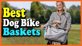 ✅Top 5 Best Dog Bike Baskets Reviews 2022