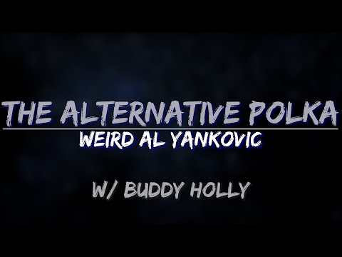 Weird Al Yankovic - The Alternative Polka (with Buddy Holly) (Lyrics) - Full Audio, 4k Video