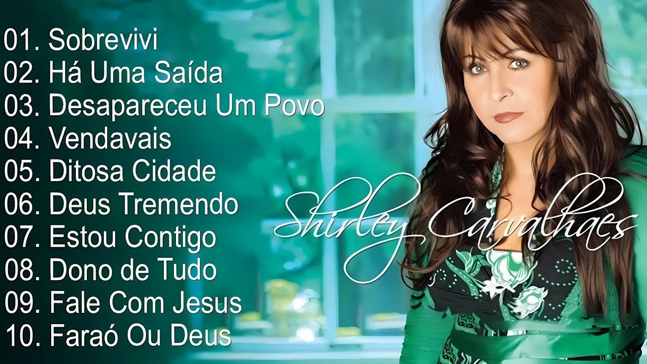 Shirley Carvalhaes 2025 - Sobrevivi, Há Uma Saída,... Os melhores hinos que tocam nossos corações
