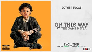 Joyner Lucas - &quot;On This Way&quot; Ft. The Game &amp; Iyla (Evolution)