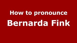 How to pronounce Bernarda Fink