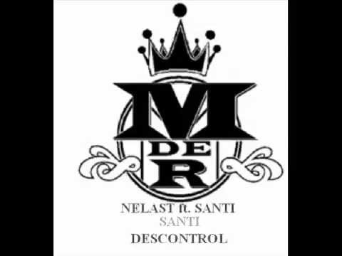 Nelast ft Santi - Descontrol [MDERECORDS]