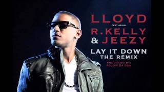Lloyd Ft. R. Kelly &amp; Jeezy - Lay It Down (Official Remix) {HD/HQ} {R&amp;B}