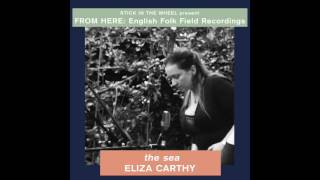 Stick In The Wheel - From Here: English Folk Field Recordings ELIZA CARTHY The Sea