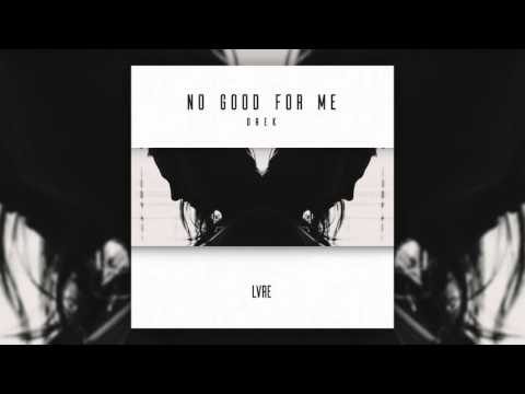 Drek - No Good For Me (Original Mix)