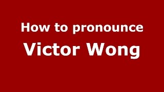 How to pronounce Victor Wong