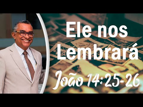 O Espírito Santo nos Ensina e nos Lembra - Pregação Evangélica - João 14:25-26