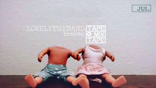 Lovely The Band - broken