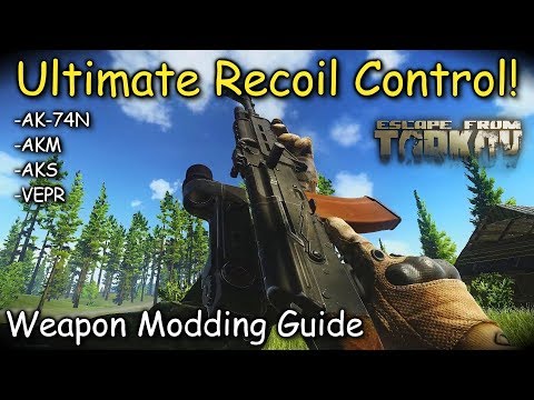 AK-74 Ultimate Recoil Control! Weapon Modding Guide Escape From Tarkov (Outdated 0.7 Patch)