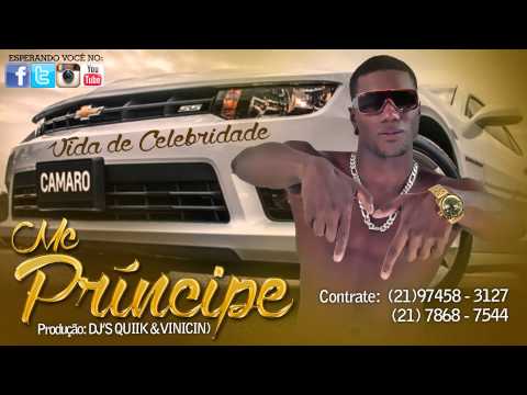 " Você ainda não viu esse '' Mc Príncipe - Vida de Celebridade (Produção: Djs QUIIK & VINICIN)