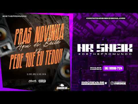 PRAS NOVINHA AQUI DO BAILE VS PEDE QUE EU TE DOU ( DJ'S DOIS JOTA E FAEL DA BA )