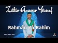 Rahman Ya Rahim Harari Zikri Anwar Yusuf