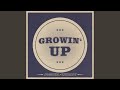 Growin' Up
