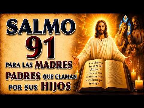 SALMO 91 PARA MOTHERS Y FATHERS WHO CRY OUT PARA THEIR HIJOS | THE SHADOW OF THE MOST HIGH