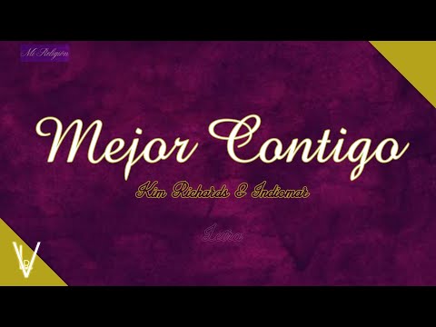 Kim Richards & Indiomar - Mejor Contigo (Letra)