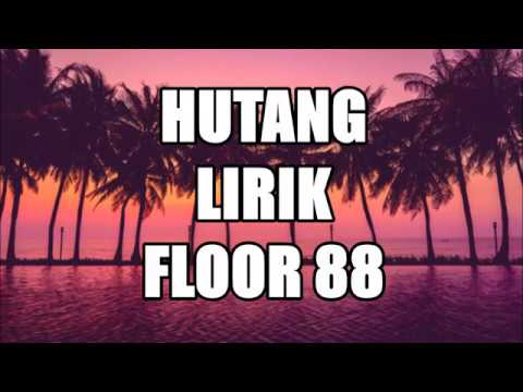 Hutang - Floor 88 | Lirik