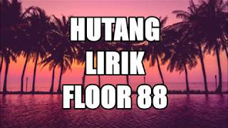 Download lagu Hutang - Floor 88 | Lirik mp3