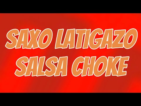 SAXO LATIGAZO Salsa choke instrumental remix