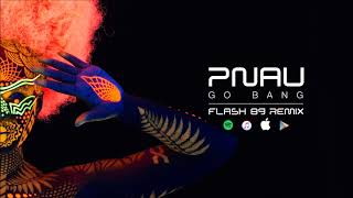 PNAU - Go Bang (Flash 89 Remix)