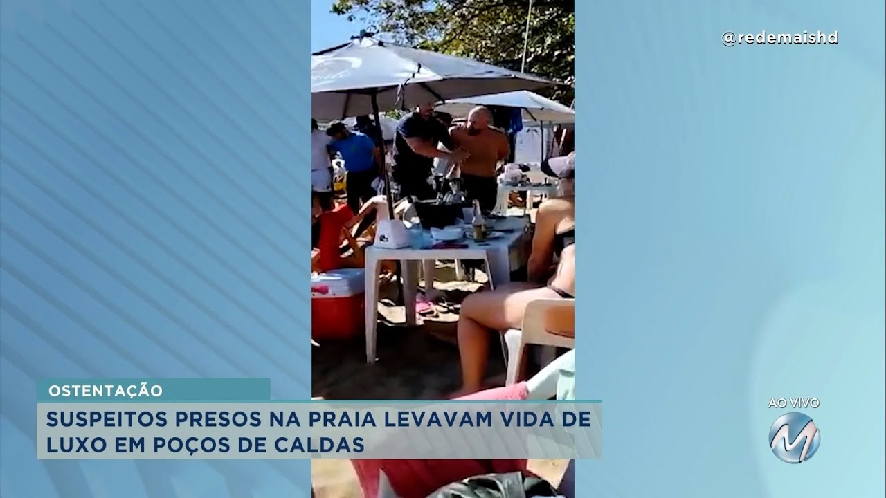 Suspeitos presos na praia levavam vida de luxo em Poços de Caldas