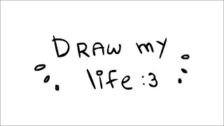 | Draw my life | (´。• ᵕ •。`)