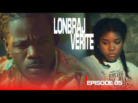 LONBRAJ VERITE (EPISODE 05)
