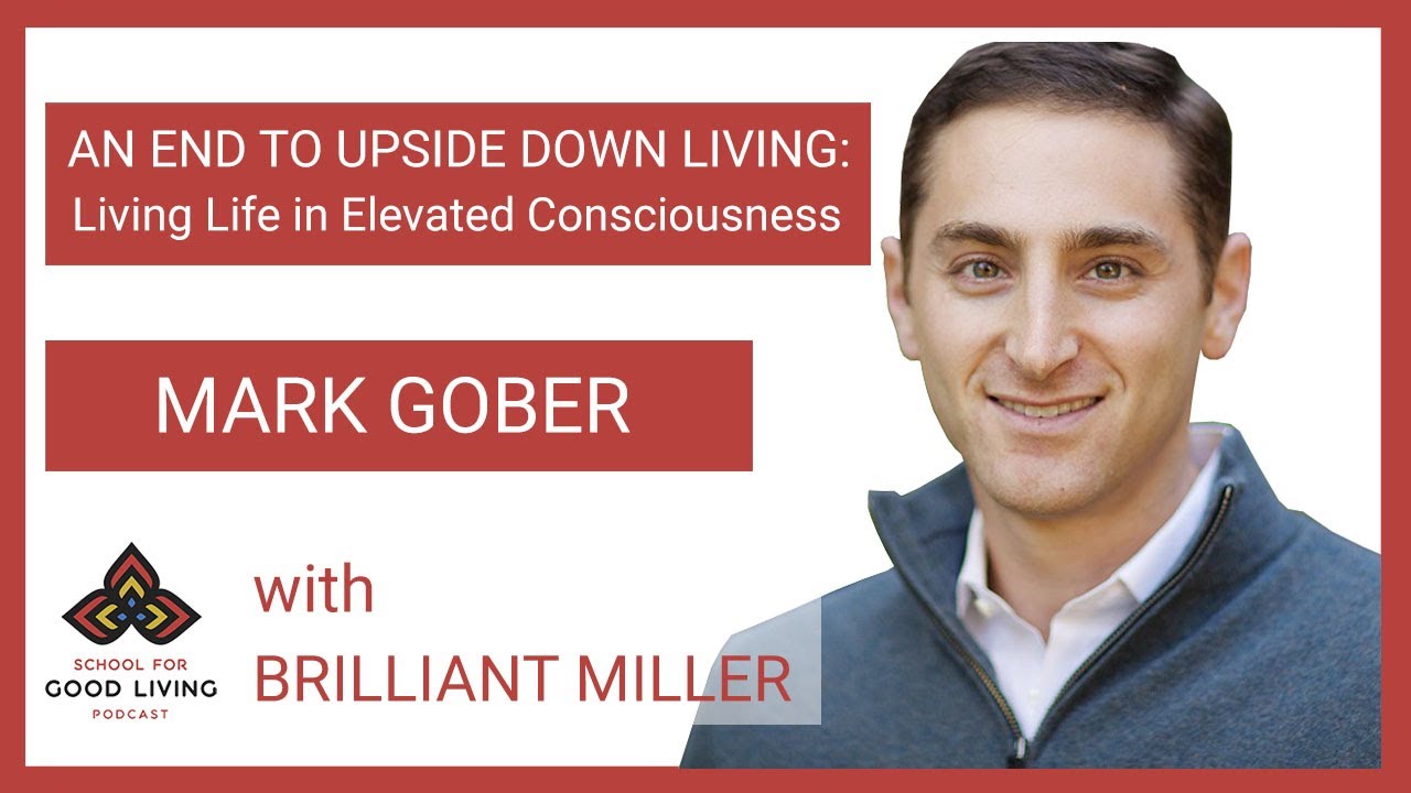 Living Life in Elevated Consciousness with Mark Gober - YouTube