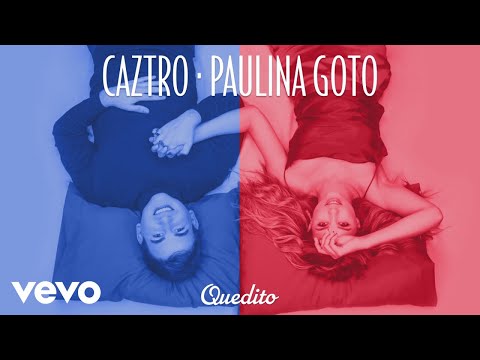 Caztro, Paulina Goto - Quedito (Letra)