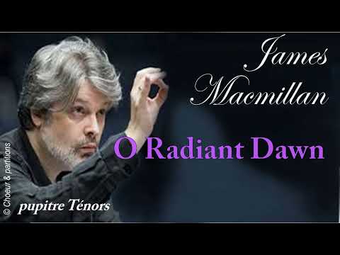 Macmillan - O Radiant Dawn - Ténors