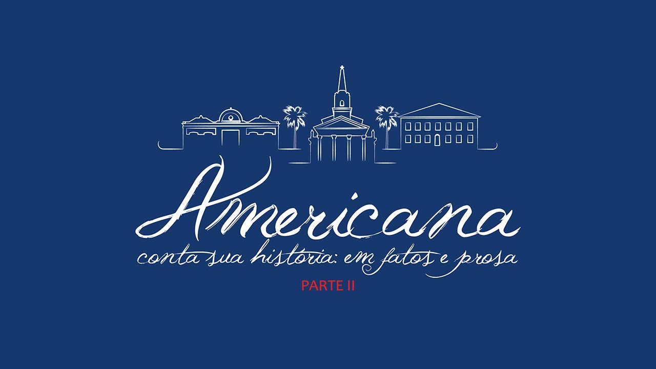 Americana conta sua história: em fatos e prosa - parte II
