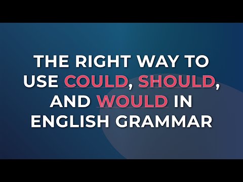The Right Way to Use Could, Should, and Would in English Grammar