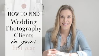 How to Find Wedding Photography Clients in Your First Year