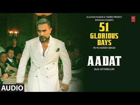 AADAT (Audio): YO YO HONEY SINGH | 51 GLORIOUS DAYS | AP DHILLON