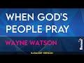 When God's People Pray - Wayne Watson (KARAOKE)