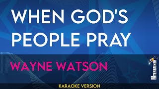 When God's People Pray - Wayne Watson (KARAOKE)