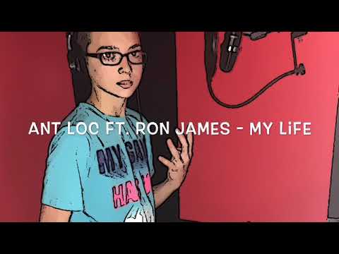 Ant loc ft. Ron James - My life
