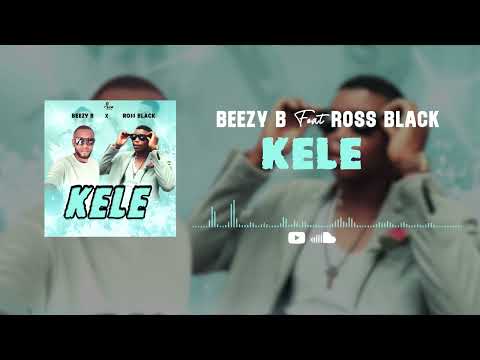 Beezy B Feat Ross Black - KELE (Lyrics Video)