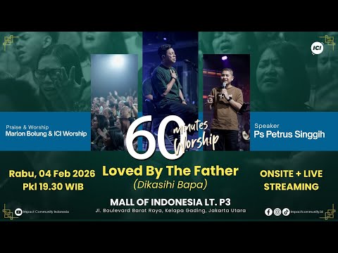 LIVE 60 MINUTES WORSHIP - LOVED BY THE FATHER feat Marlon Bolung & ICI Worship
