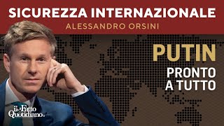 Putin pronto a tutto. Segui la diretta con Alessandro Orsini