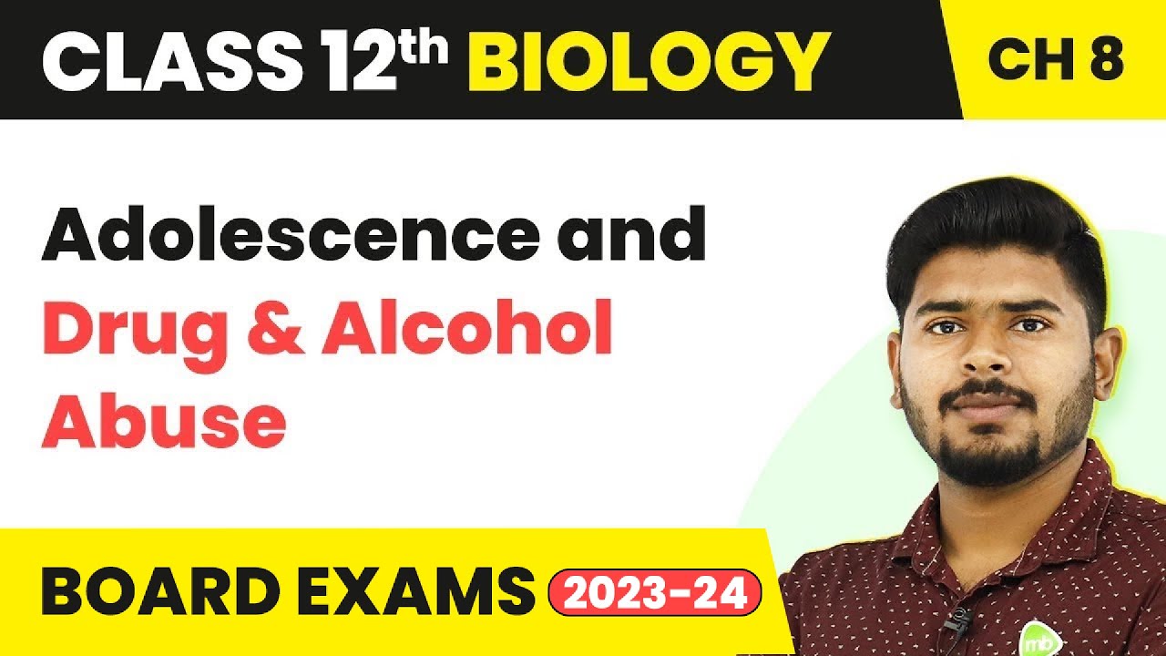 Class 12 Biology Chapter 8 | Adolescence and Drug & Alcohol Abuse - Human Health and Disease 2022-23